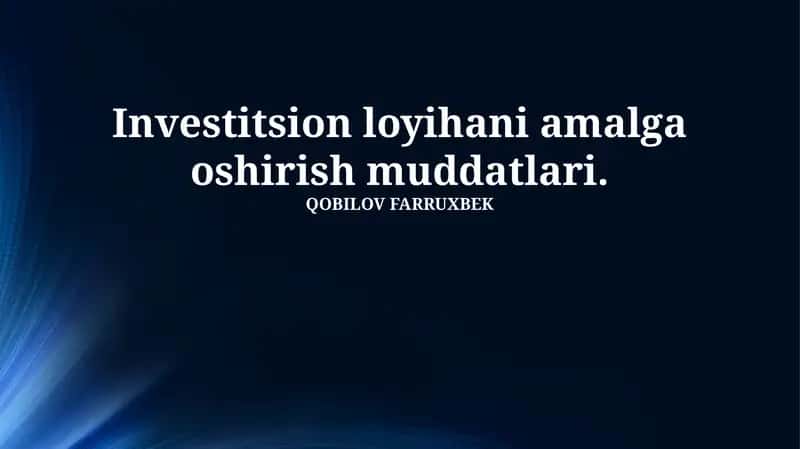 Investitsion loyihani amalga oshirish muddatlari 1