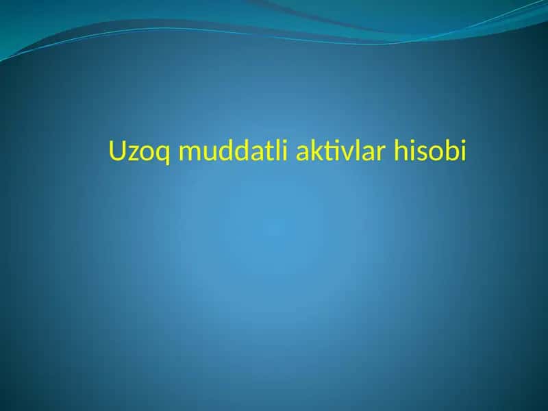 Uzoqmuddatli aktivlar hisobi 1