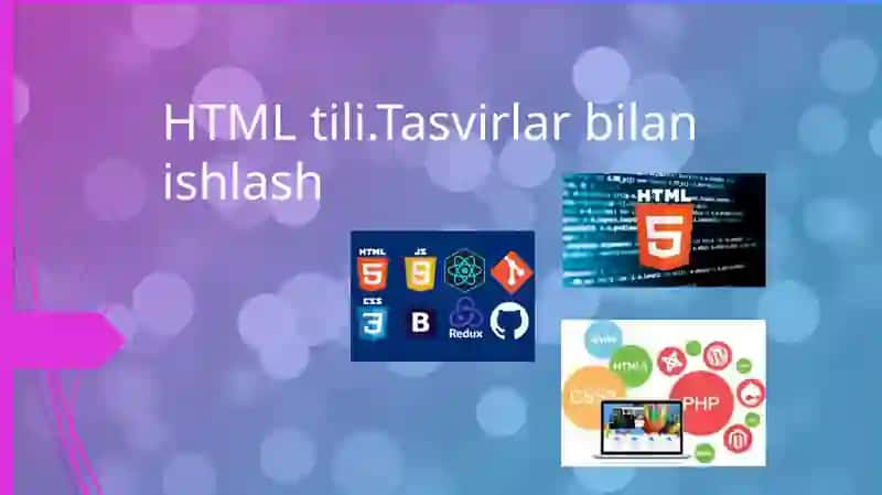 HTML tili.Tasvirlar bilan ishlash 1