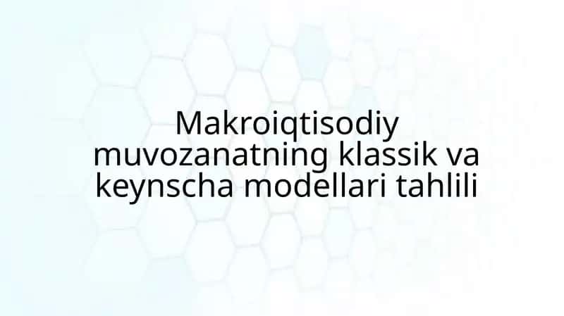 Makroiqtisodiymuvozanatning klassik va keyn chs modeli tahlili 1