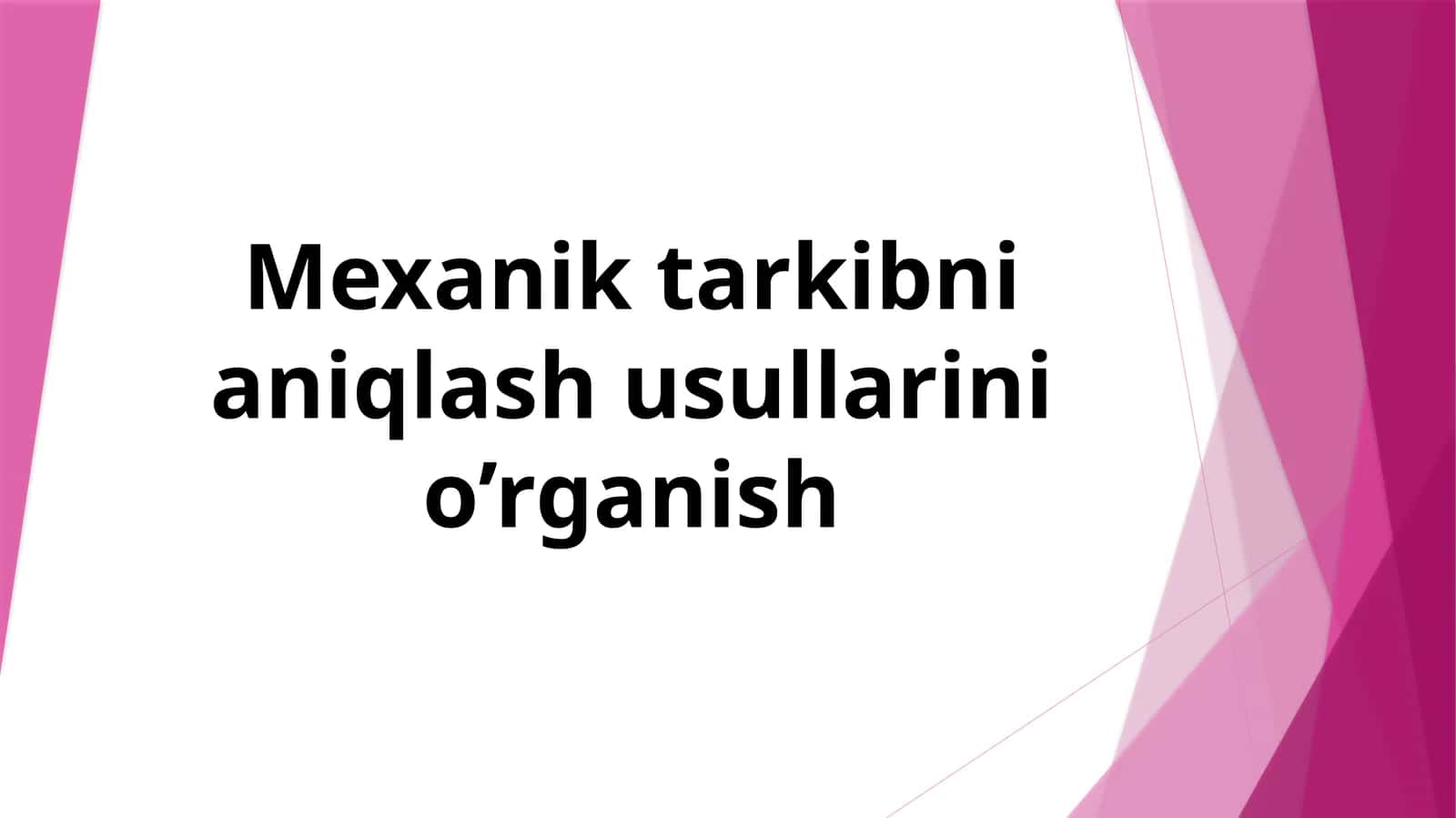 Mexanik  tarkibni  aniqlash  usullarini  o’rganish 1