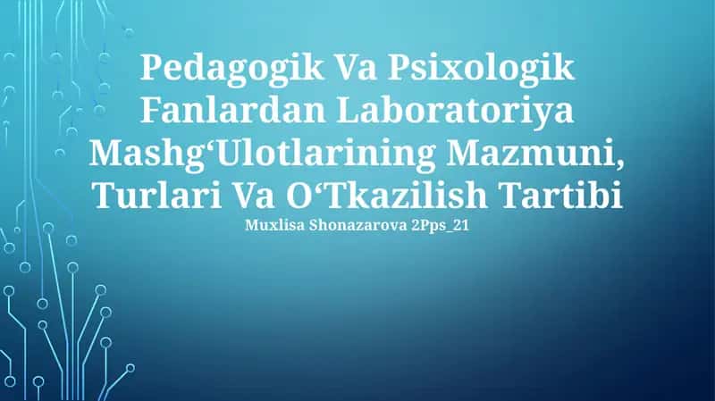 Pedagogik Va Psixologik Fanlardan Laboratoriya MashgʻUlotlarining Mazmuni, Turlari Va OʻTkazilish Tartibi 1