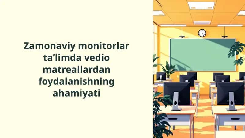 Zamonaviy monitorlar ta’limda vedio matreallardan foydalanishning ahamiyati 1