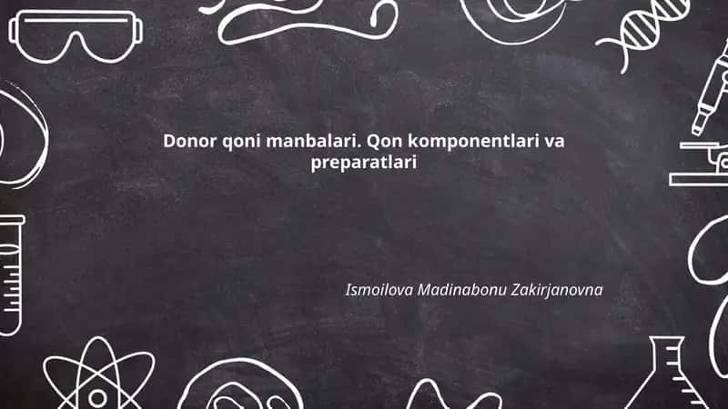 Donor qoni manbalari. Qon komponentlari va preparatlari 1