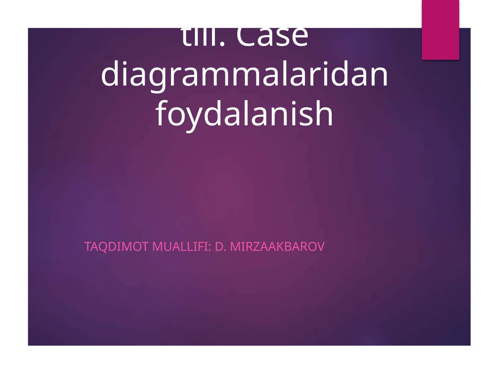 UML modellashtirish tili. Case diagrammalaridan foydalanish 1