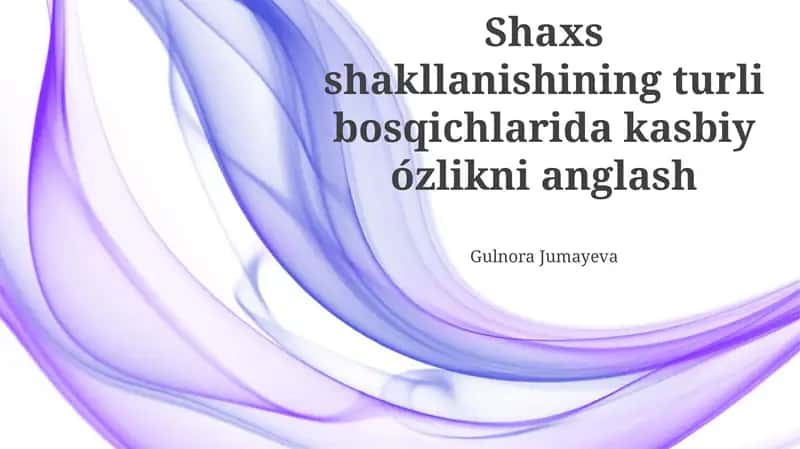Shaxs shakllanishining turli bosqichlarida kasbiy ózlikni anglash 1
