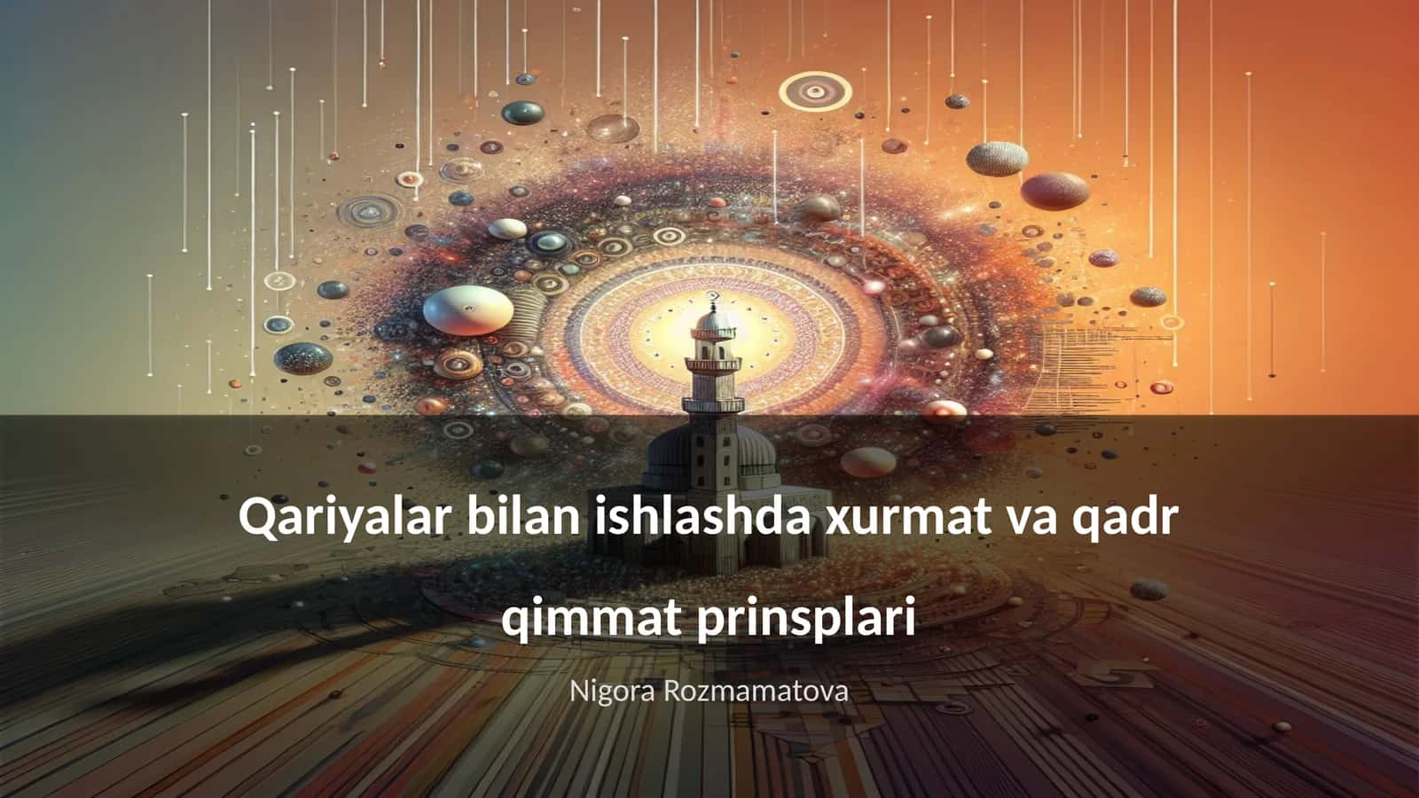 Qariyalar bilan ishlashda xurmat va qadr qimmat prinsplari 1