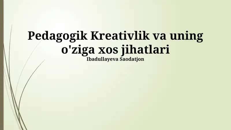 Pedagogik Kreativlik va uning o'ziga xos jihatlari 1