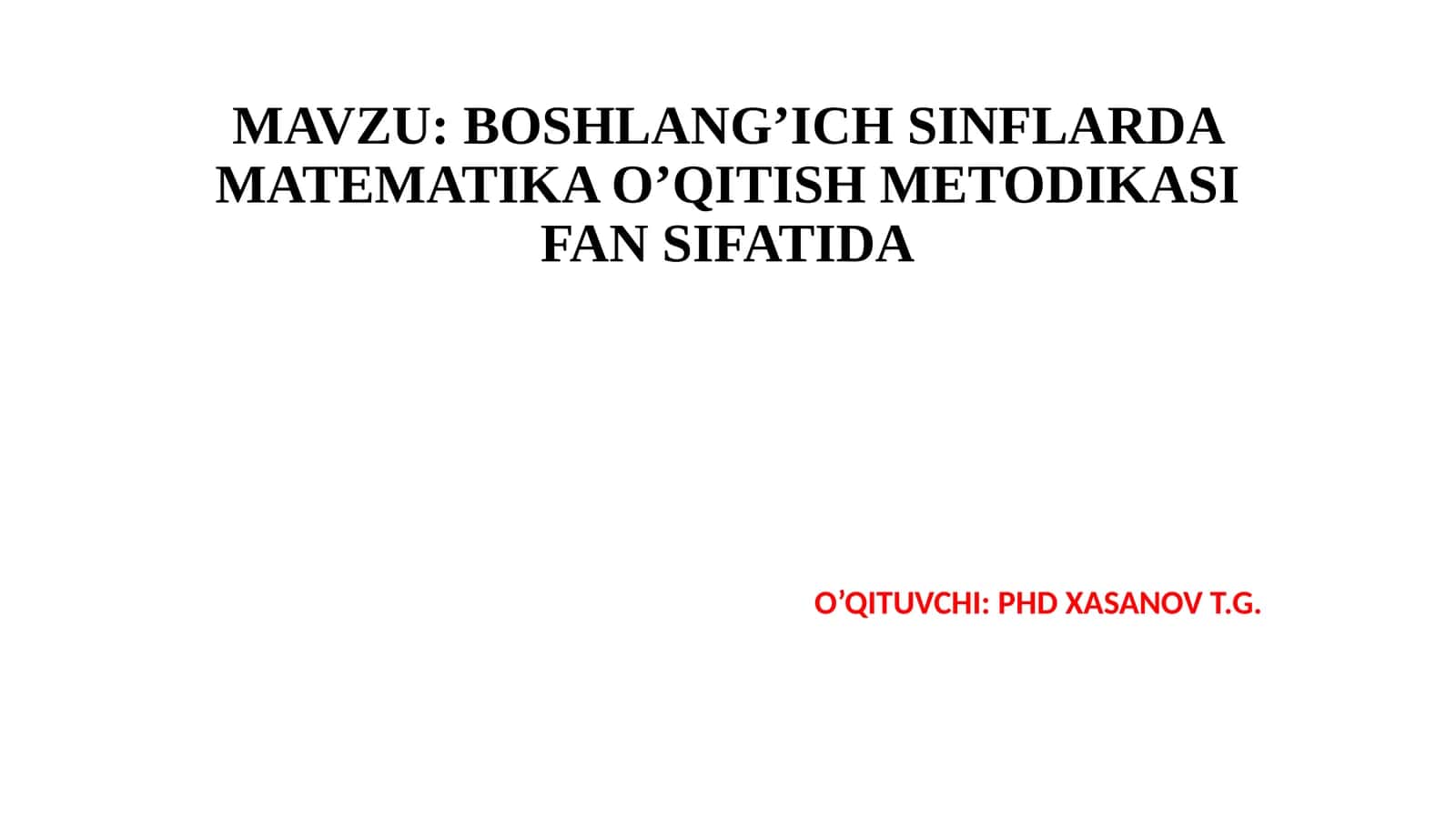BOSHLANG’ICH SINFLARDA MATEMATIKA O’QITISH METODIKASI 1