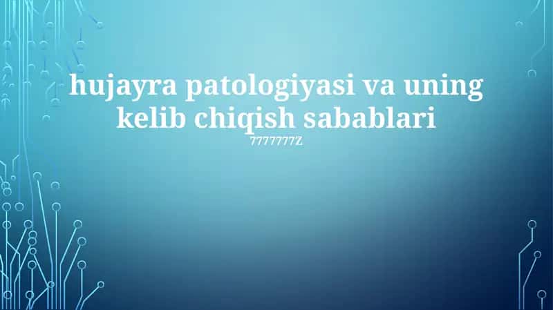 Hujayra patologiyasi va uning kelib chiqish sabablari 1