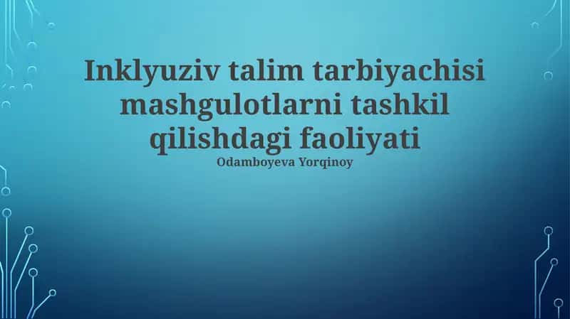 Inklyuziv talim tarbiyachisi mashgulotlarni tashkil qilishdagi faoliyati 1