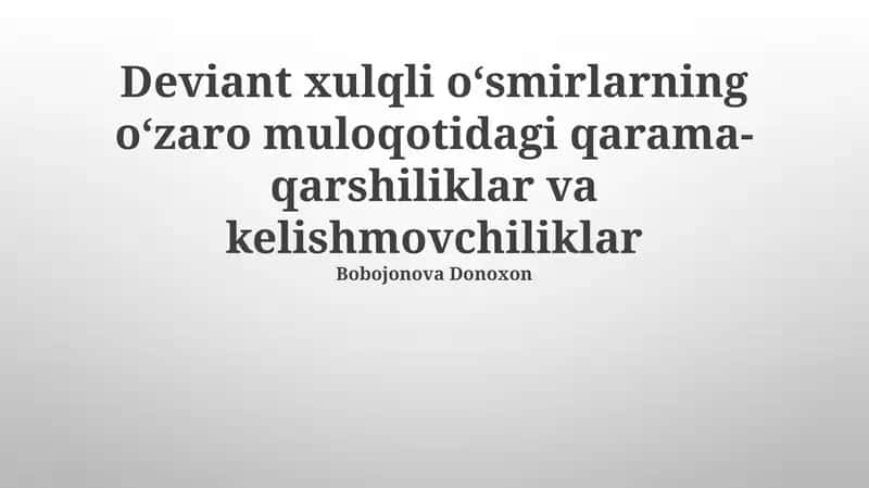 Deviant xulqli oʻsmirlarning oʻzaro muloqotidagi qarama-qarshiliklar va kelishmovchiliklar 1