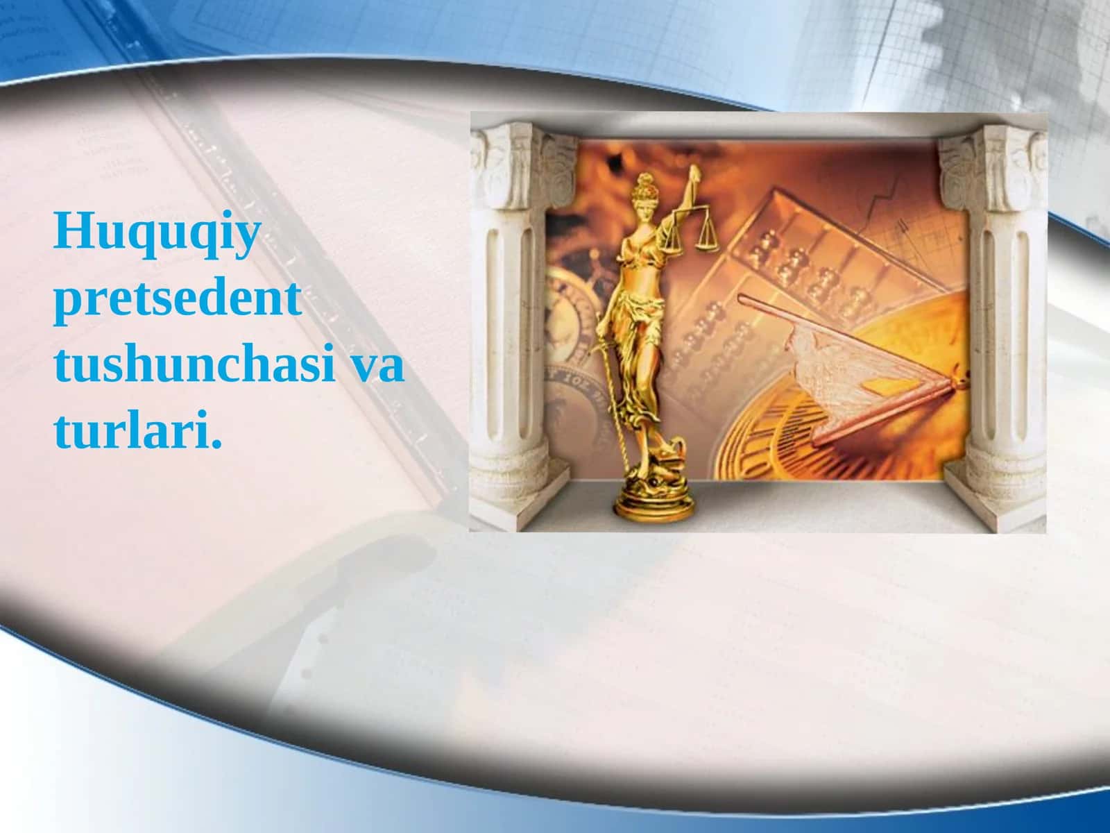 Huquqiy pretsedent tushunchasi va turlari. 1