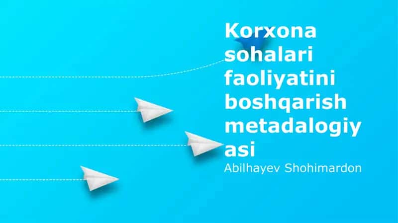 Korxona hududlari faoliyatini boshqarish metadalogiyasi 1