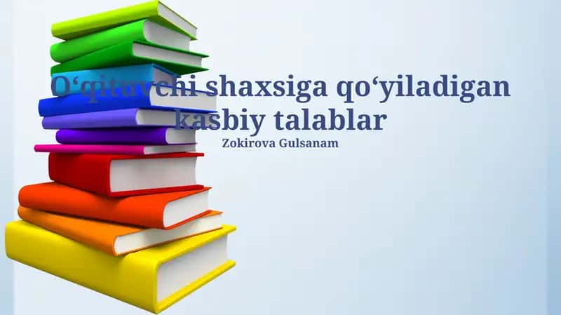 Oʻqituvchi shaxsiga qoʻyiladigan kasbiy talablar 1