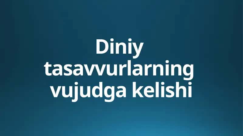 Diniy tasavvurlarning vujudga kelishi 1