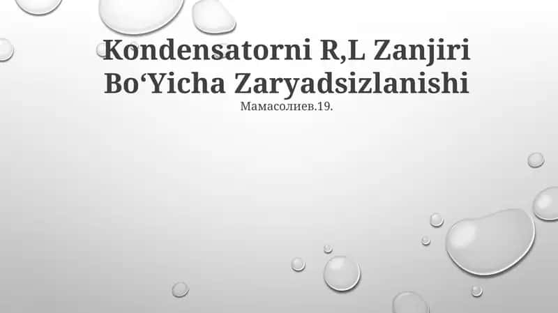 Kondensatorni R,L Zanjiri BoʻYicha Zaryadsizlanishi 1