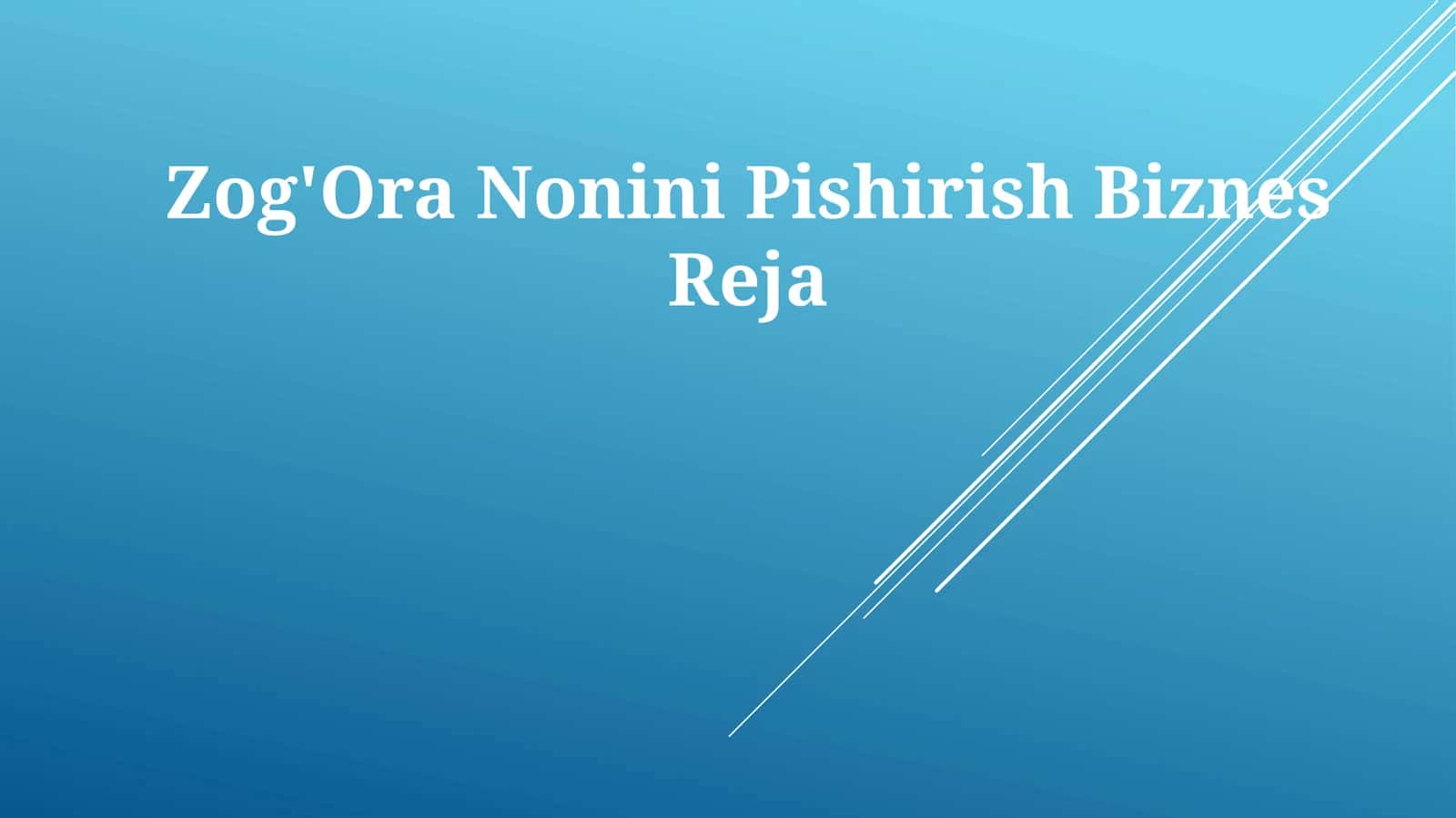 Zog'Ora Nonini PishirishBiznesReja 1