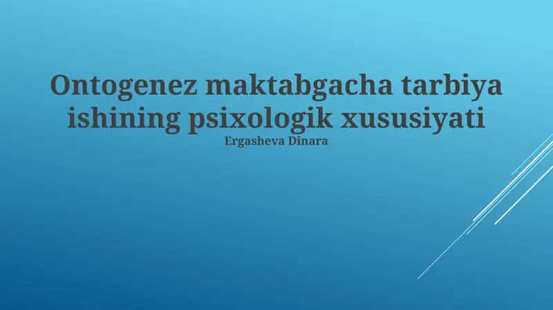 Ontogenez maktabgacha tarbiya ishining psixologik xususiyati 1