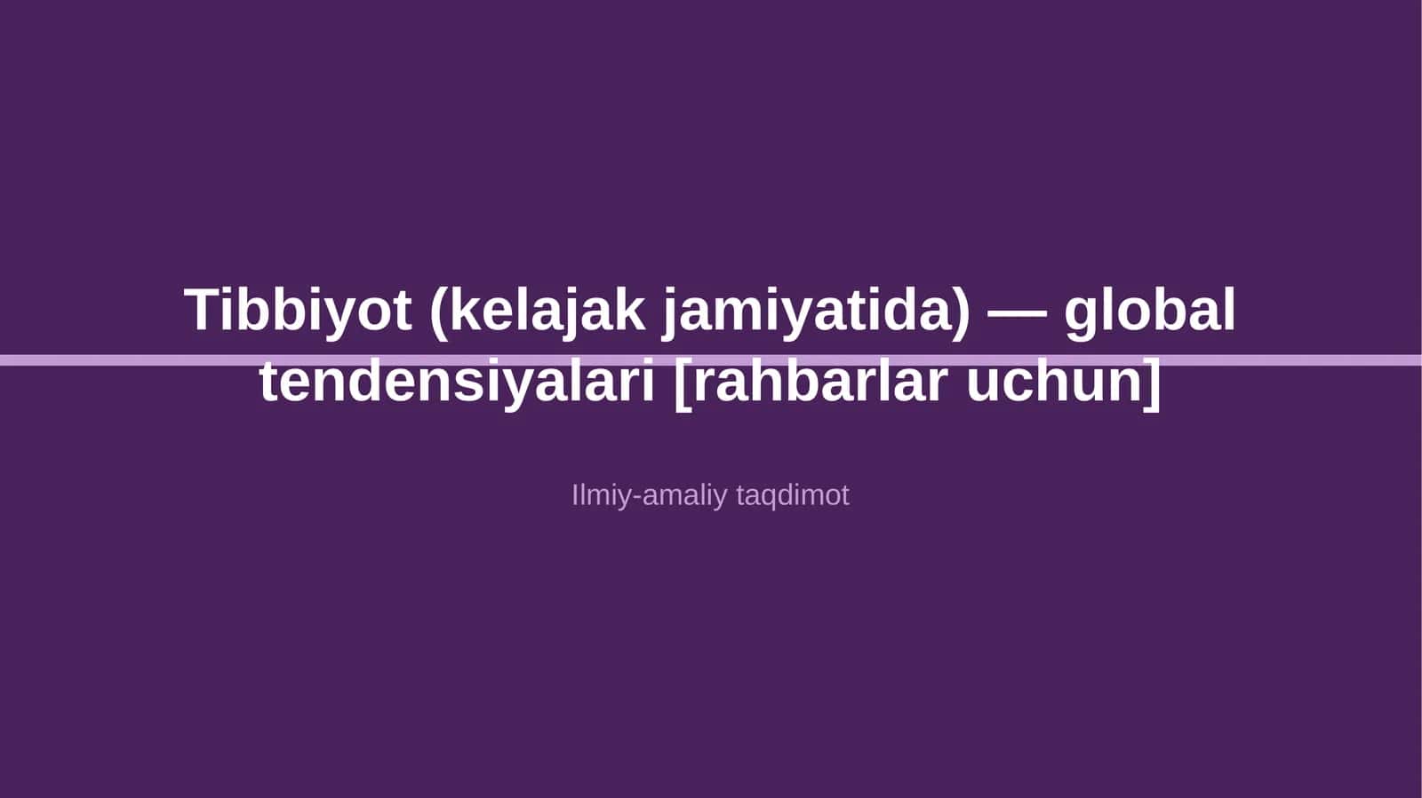 Tibbiyot (kelajak jamiyatida) — global tendensiyalari [rahbarlar uchun] 1