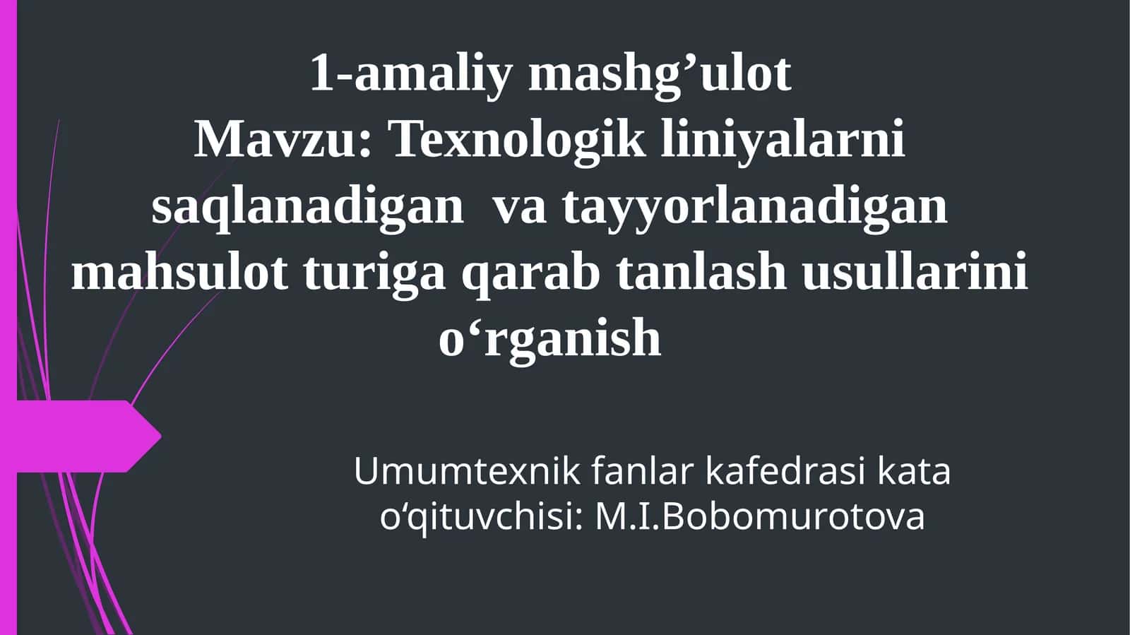 Texnologik liniyalarni saqlanadigan va tayyorlanadigan mahsulot turiga qarab tanlash usullarini o‘rganish 1