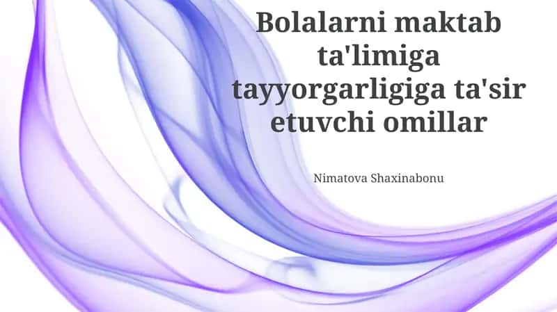 Bolalarni maktab ta'limiga tayyorgarligiga ta'sir etuvchi omillar 1