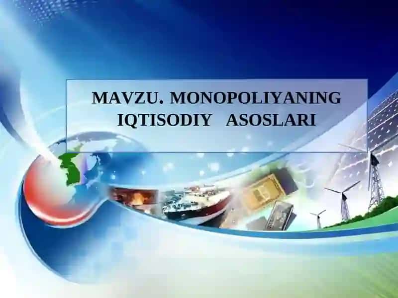Monopoliyaning iqtisodiy   asoslari 1