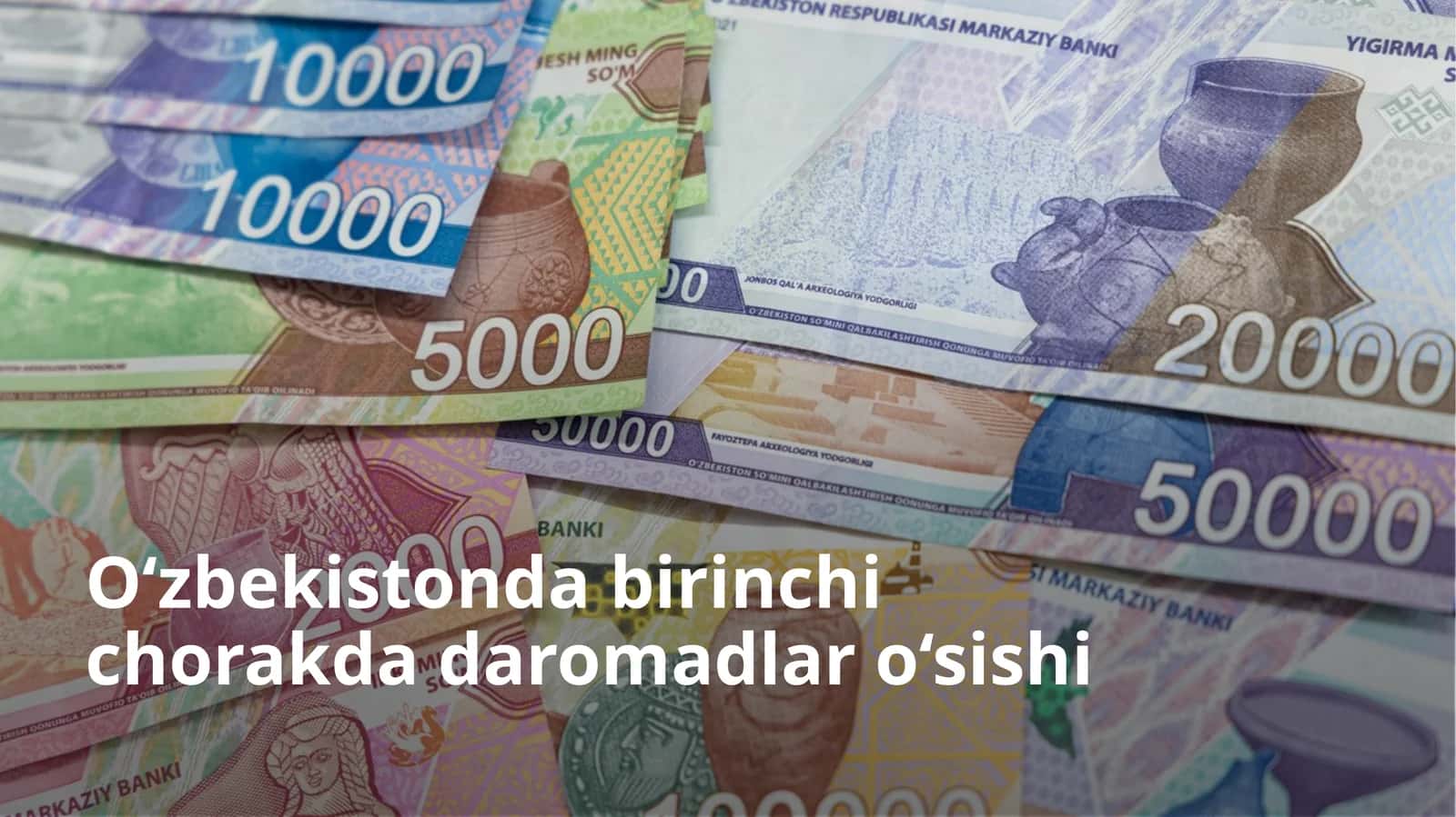 O‘zbekiston birinchi chorakda daromadlar o‘sishi 1