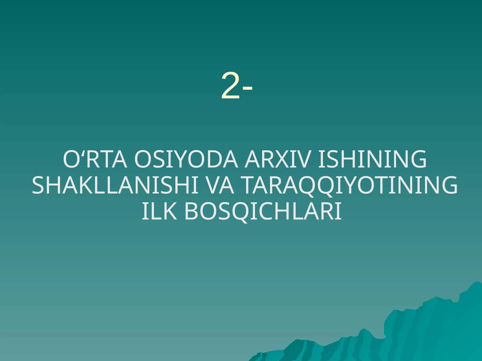 O‘RTA OSIYODA ARXIV ISHINING SHAKLLANISHI VA TARAQQIYOTINING ILK BOSQICHLARI 1