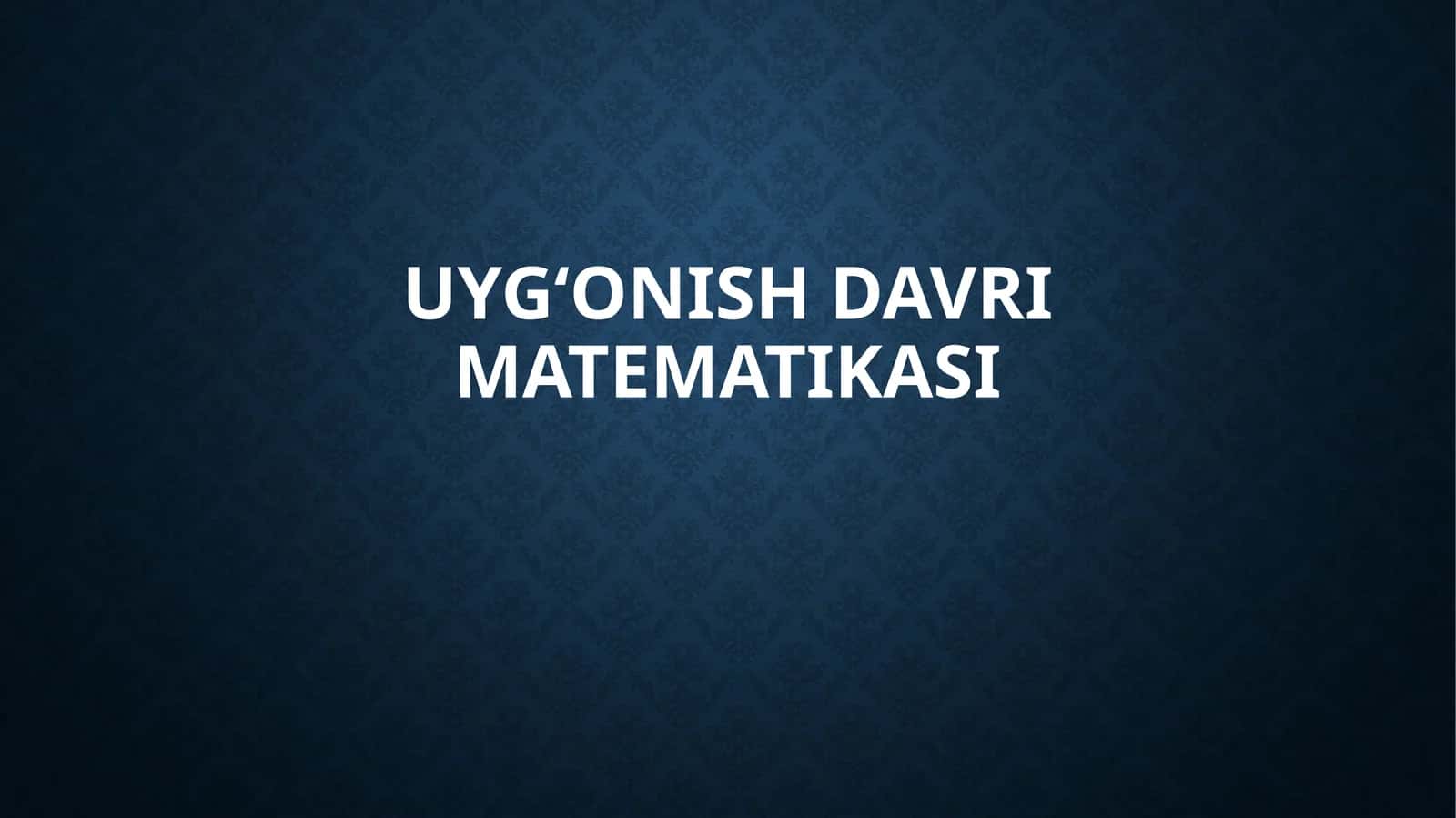 Uyg‘onishdavrimatematikasi 1