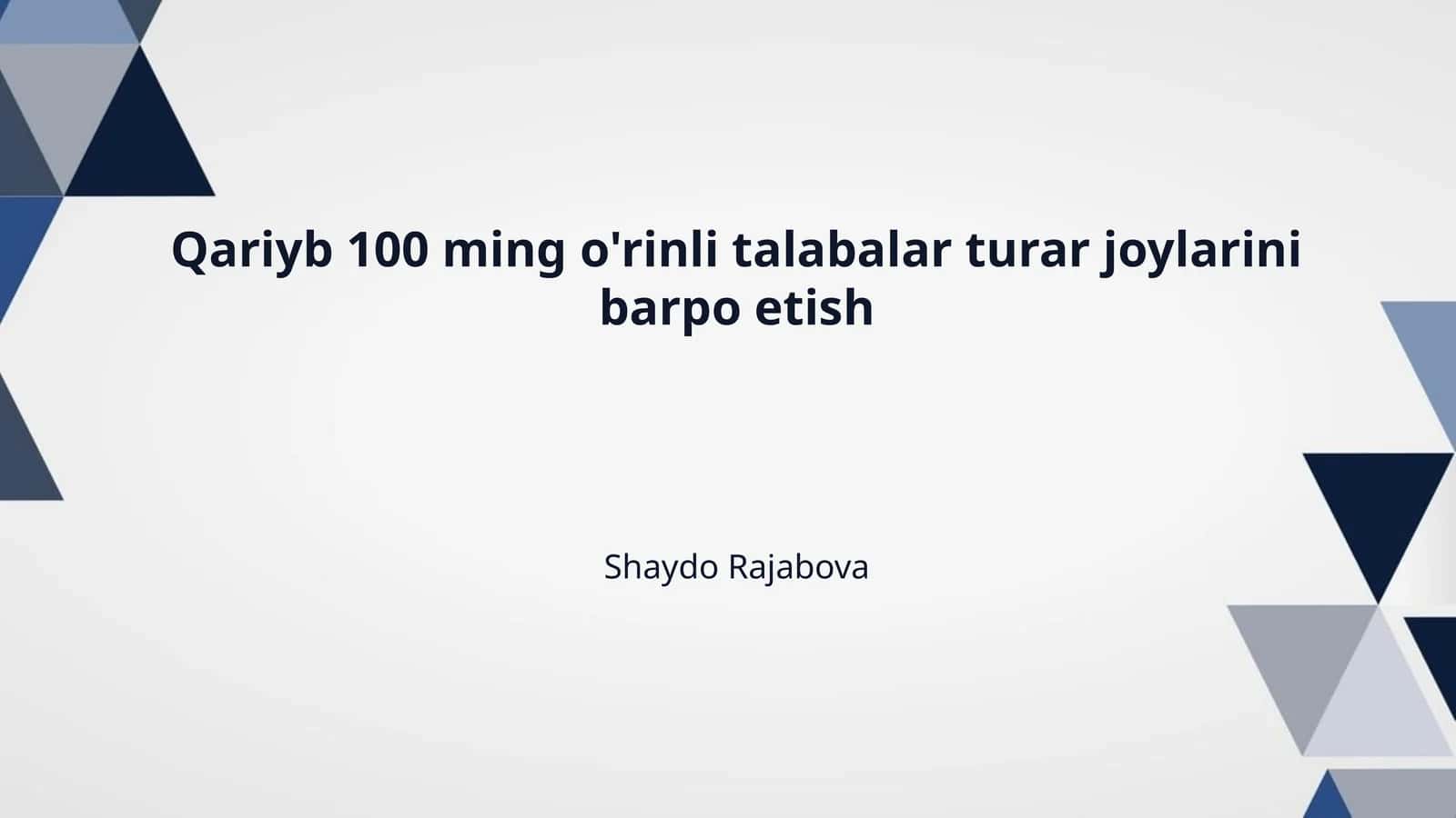 Qariyb 100 ming o'rinli talabalar turar joylarini barpo etish 1
