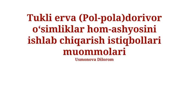 Tukli erva (Pol-pola) dorivor oʻsimliklar hom-ashyosini ishlab chiqarish istiqbollari muommolari 1