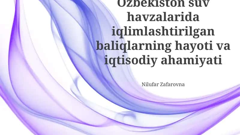 O'zbekiston suv havzalarida iqlimlashtirilgan baliqlarning hayoti va iqtisodiy ahamiyati 1