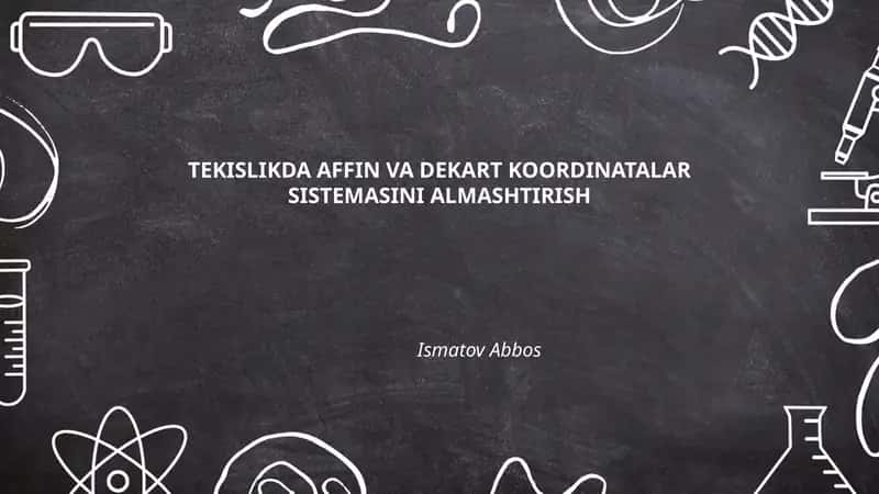 TEKISLIKDA AFFIN VA DEKART KOORDINATALAR SISTEMASINI ALMASHTIRISH 1