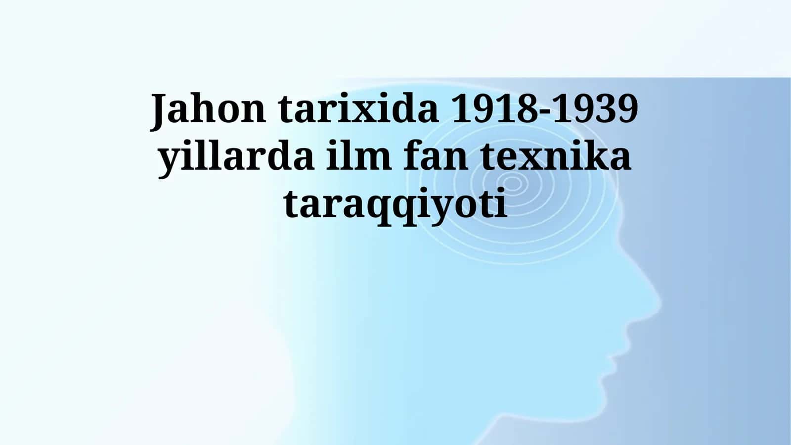 Jahon tarixida 1918-1939 yillarda ilm fan texnika taraqqiyoti 1