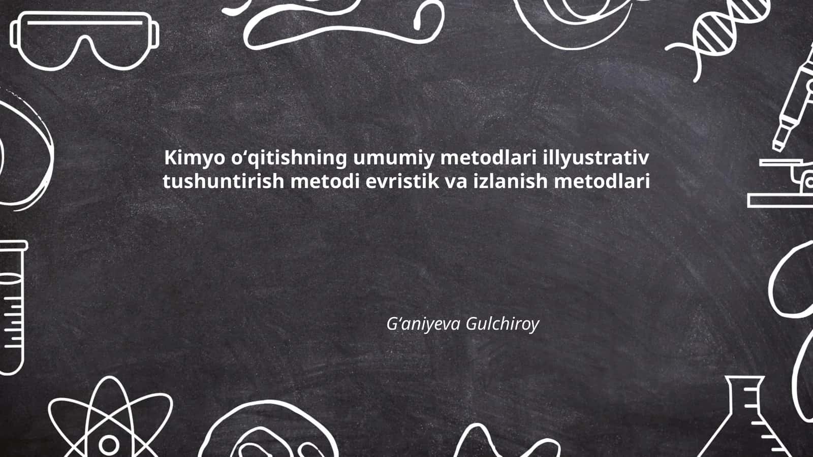 Kimyo oʻqitishning umumiy metodlari 1