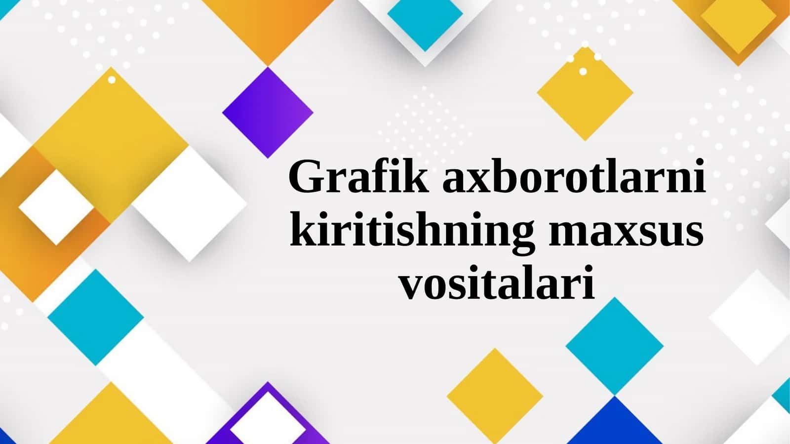 Grafik axborotlarni kiritishning maxsus vositalari 1