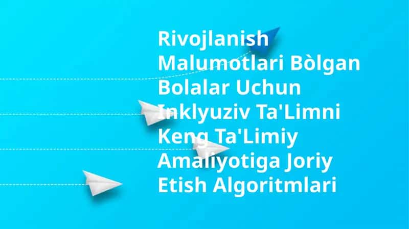 Rivojlanish Malumotlari Bòlgan Bolalar Uchun Inklyuziv Ta'Limni Keng Ta'Limiy Amaliyotiga Joriy Etish Algoritmlari 1