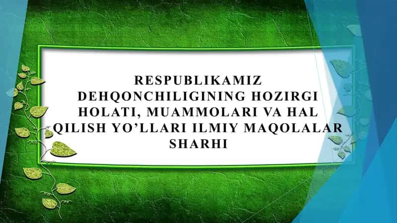 Respublikamiz dehqonchiligining hozirgi holati, muammolari va hal qilish yo’llari ilmiy maqolalar sharhi 1