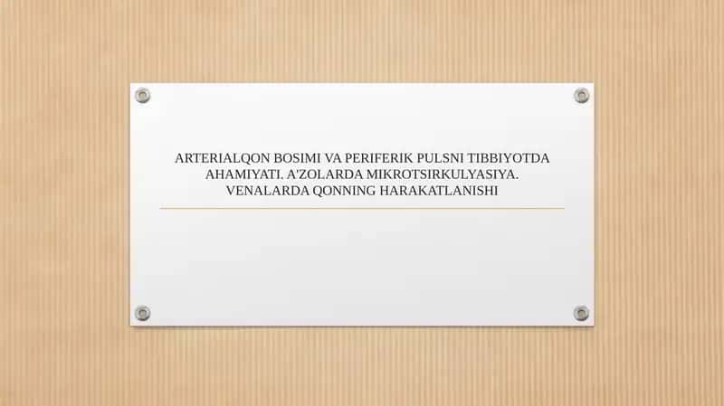 ARTERIALQON BOSIMI VA PERIFERIK PULSNI TIBBIYOTDA AHAMIYATI. A'ZOLARDA MIKROTSIRKULYASIYA. VENALARDA QONNING HARAKATLANISHI 1