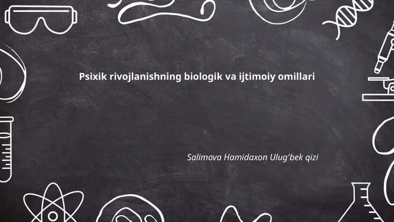 Psixik rivojlanishning biologik va ijtimoiy omillari 1
