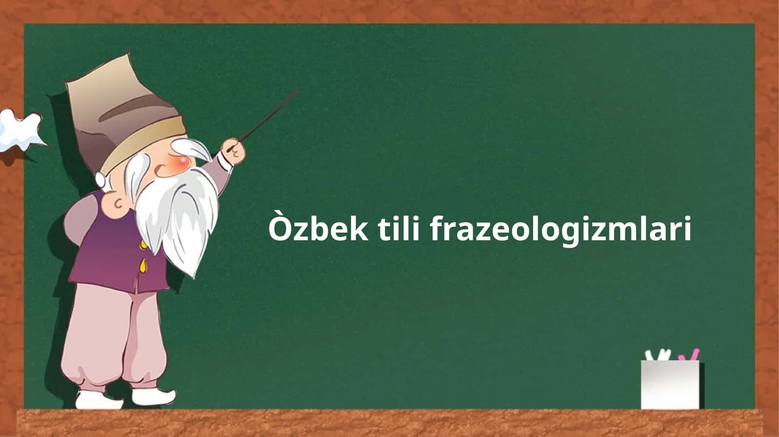 O`zbek tili frazeologizmlari 1