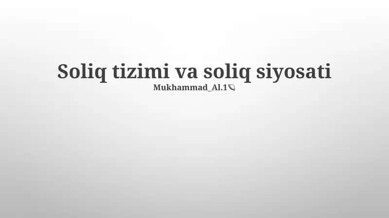 Soliq tizimi va soliq siyosati 1