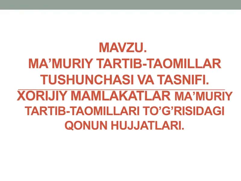 Maʼmuriy tartib-taomillar tushunchasi va tasnifi. Xorijiy mamlakatlar maʼmuriy tartib 1