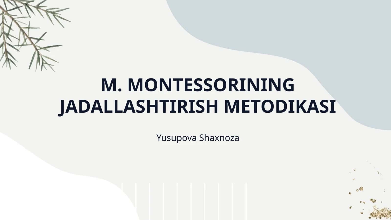 M. MONTESSORINING JADALLASHTIRISH METODIKASI 1