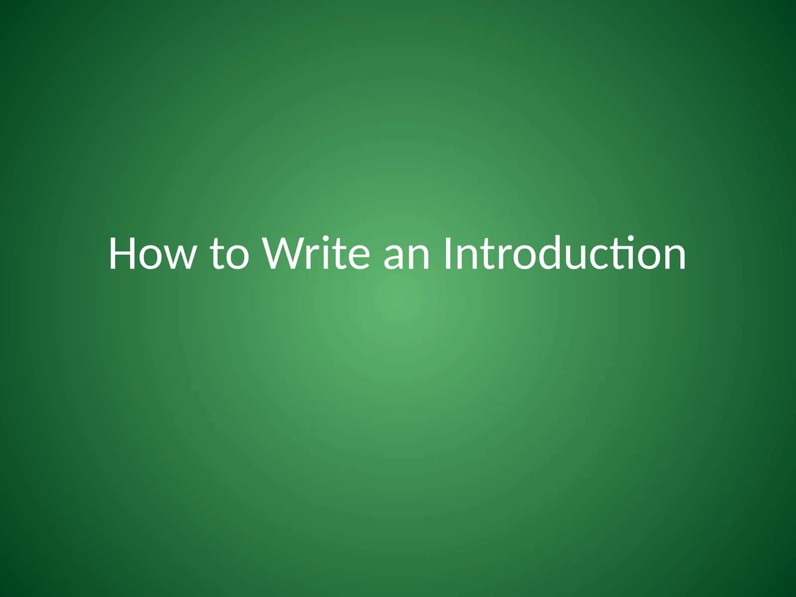 How to Write an Introduction 1