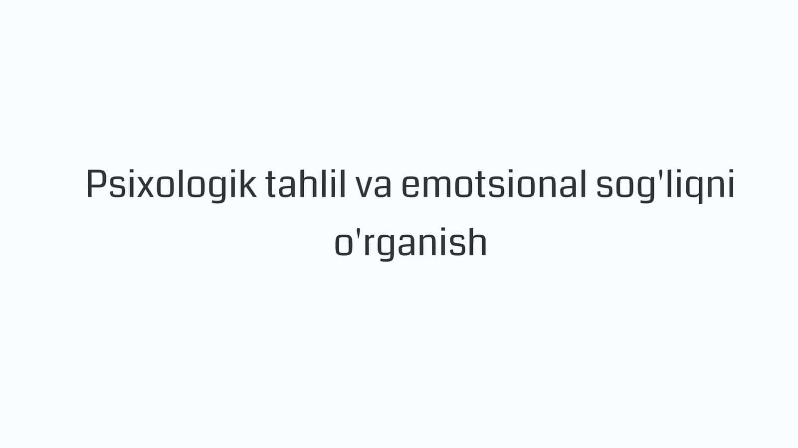 Psixologik tahlil va emotsional sog'liqni o'rganish 1