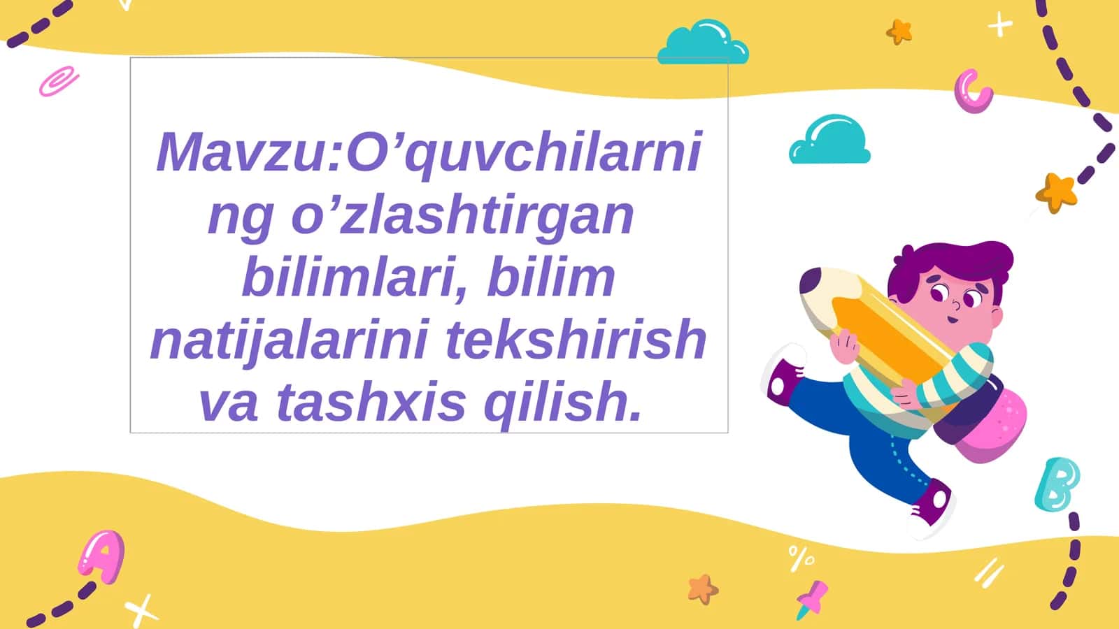 O’quvchilarning o’zlashtirgan bilimlari, bilim natijalarini tekshirish va tashxis qilish 1