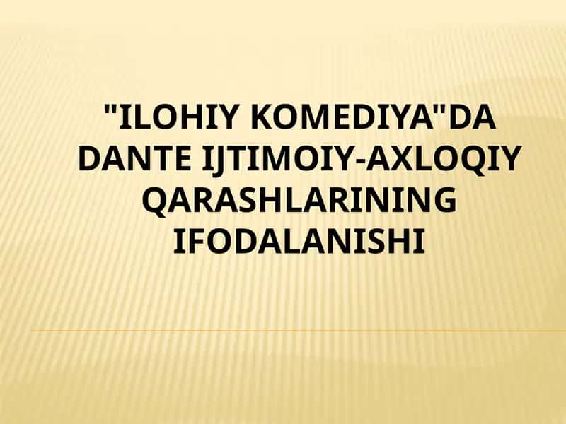 "ILOHIY KOMEDIYA"DA DANTE IJTIMOIY-AXLOQIY QARASHLARINING IFODALANISHI 1