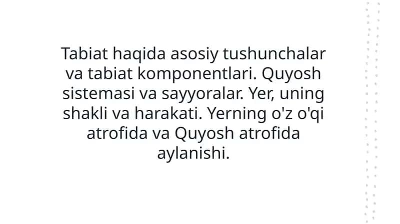Tabiat haqida asosiy tushunchalar va tabiat komponentlari. Quyosh sistemasi va sayyoralar. Yer, uning shakli va harakati. Yerning o'z o'qi atrofida va Quyosh atrofida aylanishi. 1